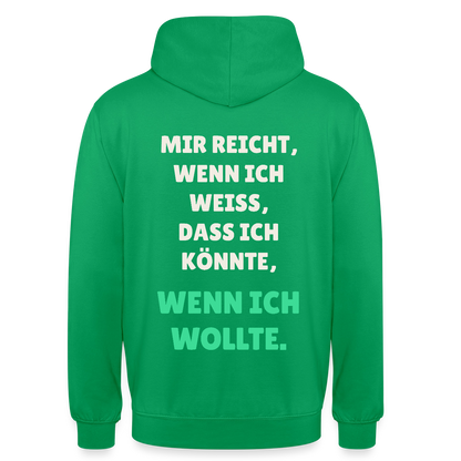 "Mir reicht, wenn ich weiß, dass ich könnte, wenn ich wollte." Motiv-Hoodie unisex, Farbe Kelly Green