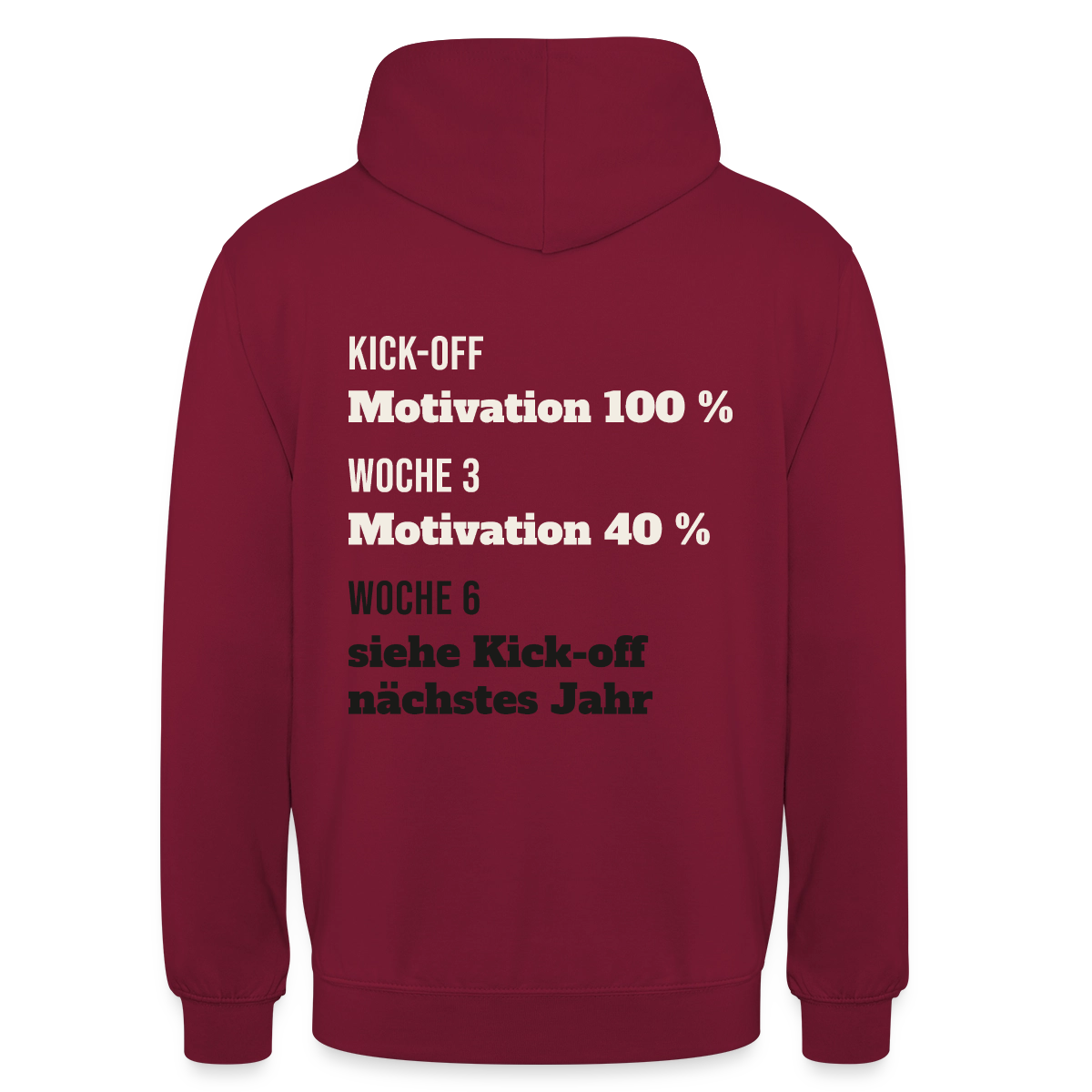 "Kick-off: Motivation 100 %. Woche 3: 40 %. Woche 6: siehe Kick-off nächstes Jahr" Motiv-Hoodie unisex, Farbe Bordeaux