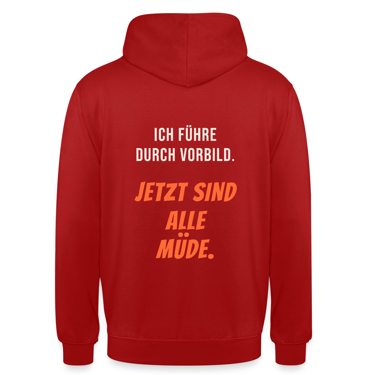 Ich führe durch Vorbild. Jetzt sind alle müde. Motiv-Hoodie unisex, Farbe Rot