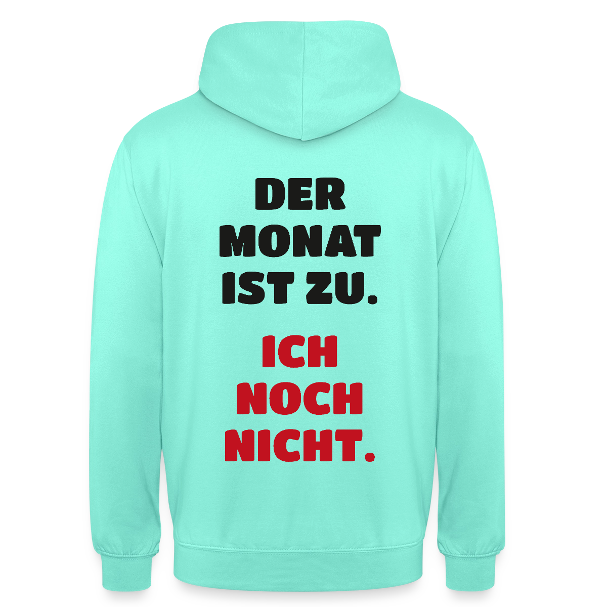 "Der Monat ist zu. Ich noch nicht." Motiv-Hoodie unisex, Farbe Mint