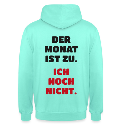 "Der Monat ist zu. Ich noch nicht." Motiv-Hoodie unisex, Farbe Mint