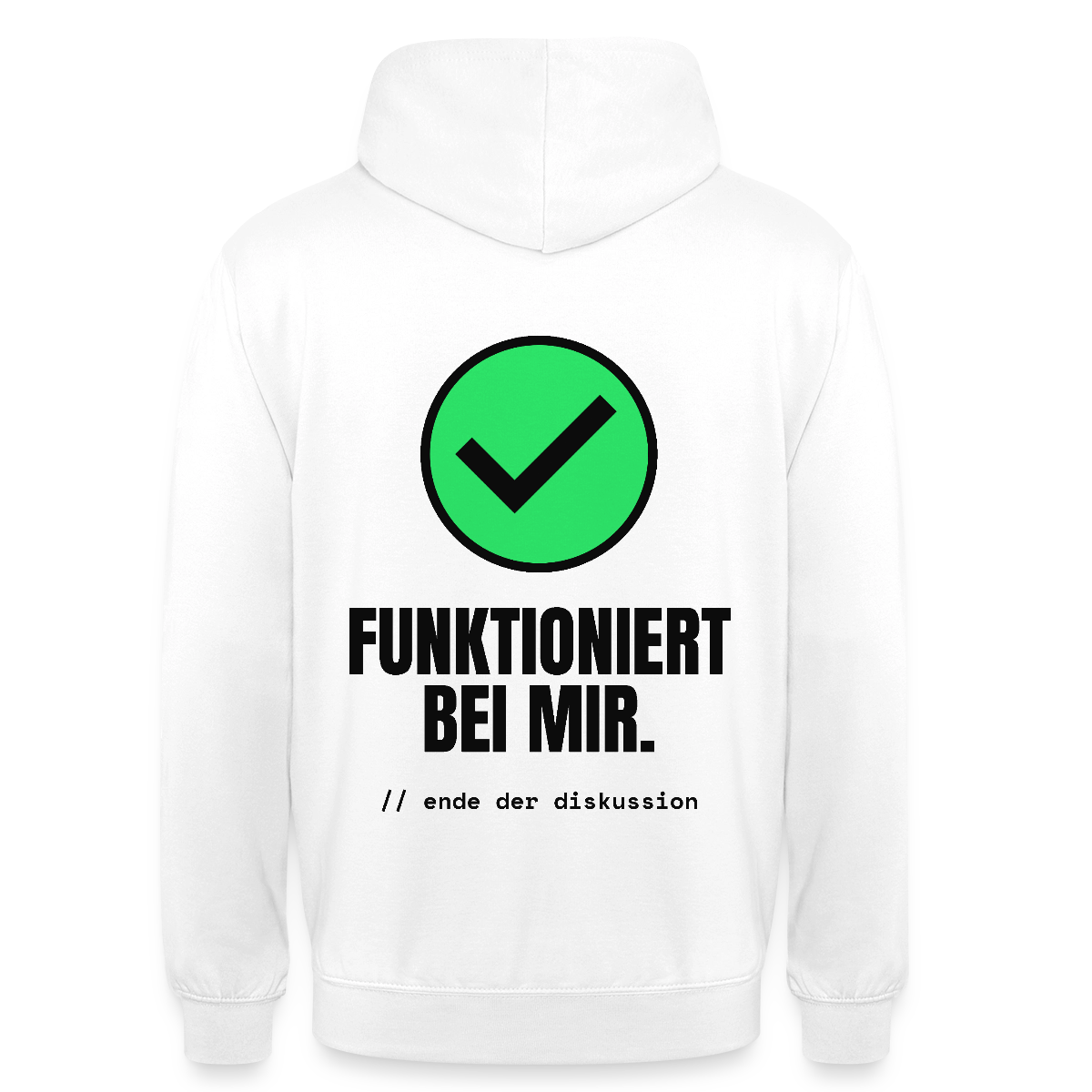 Funktioniert bei mir. Ende der Diskussion. Motiv-Hoodie unisex, Farbe Weiß