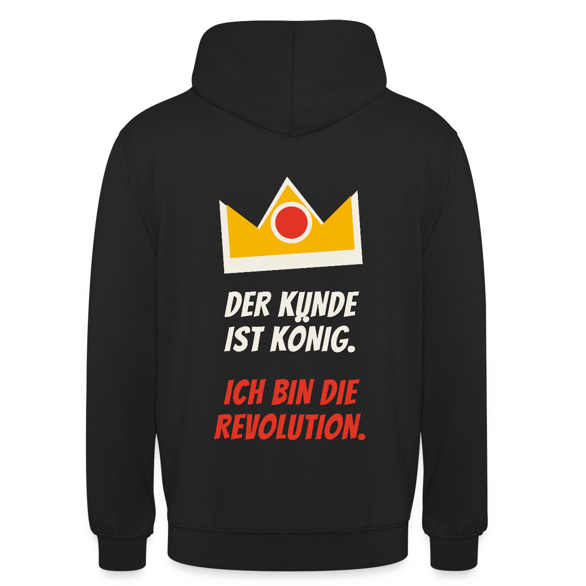 Der Kunde ist König. Ich bin die Revolution. Motiv-Hoodie unisex, Farbe Schwarz