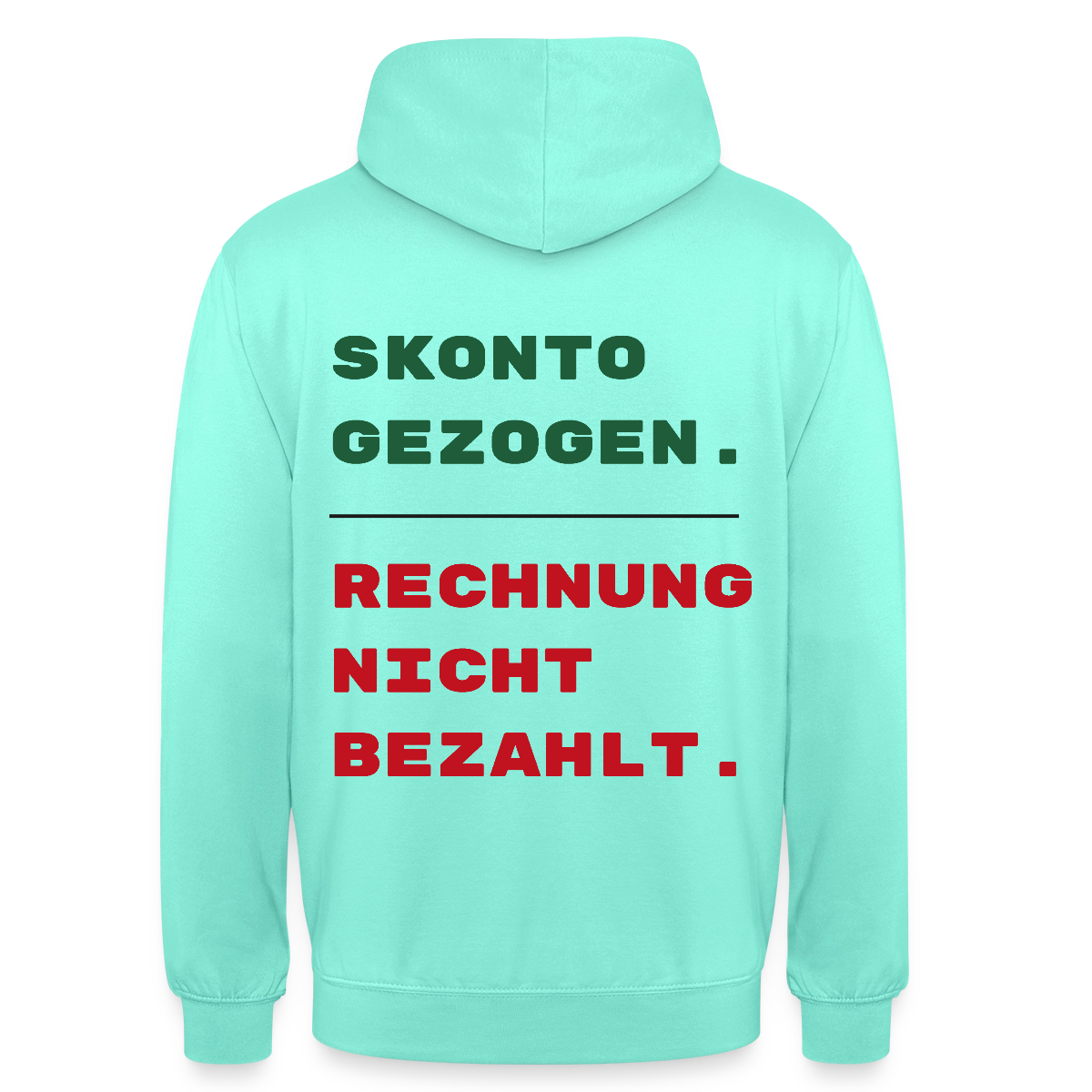 "Skonto gezogen. Rechnung nicht bezahlt." Motiv-Hoodie unisex, Farbe Mint