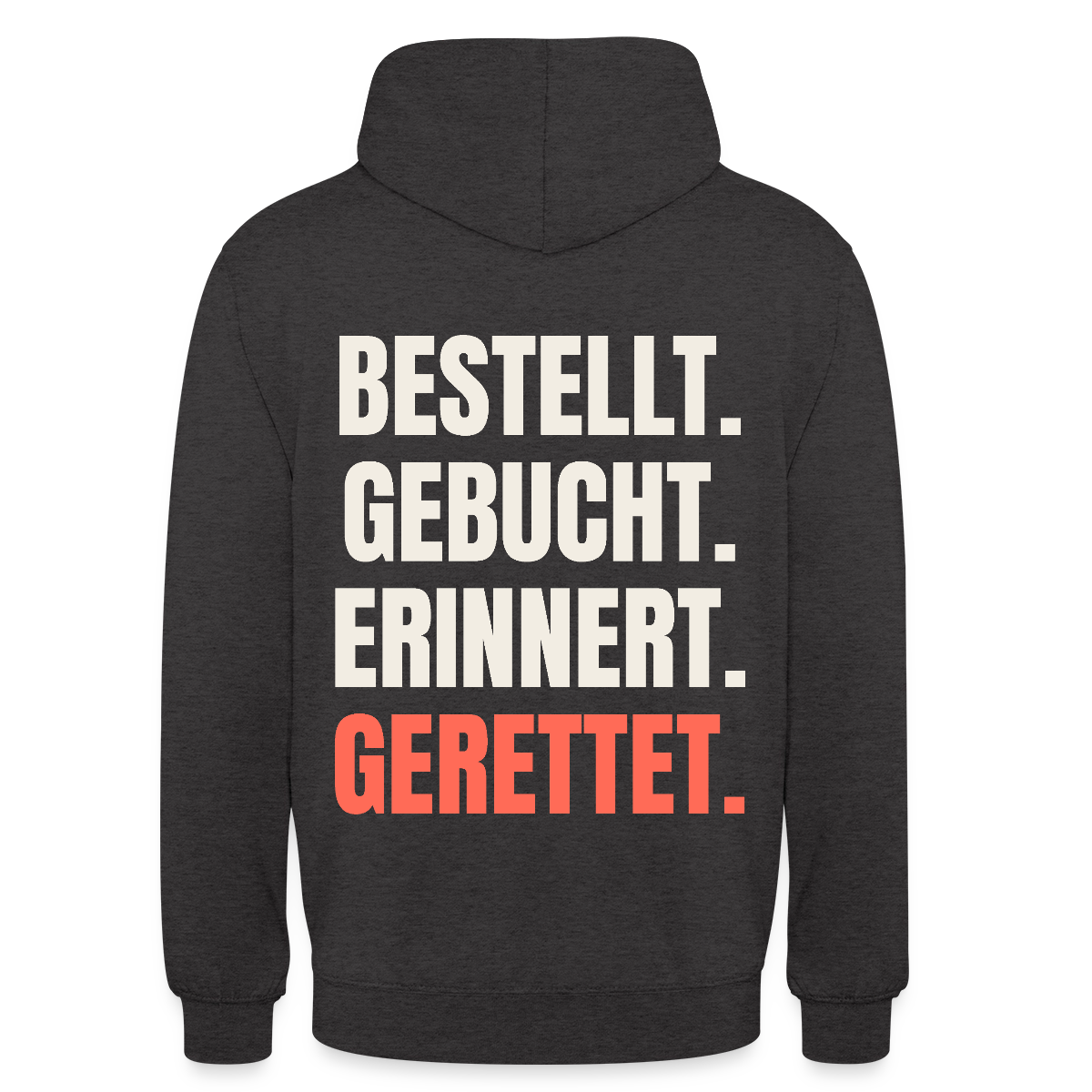 Bestellt. Gebucht. Erinnert. Gerettet. Motiv-Hoodie unisex, Farbe Anthrazit