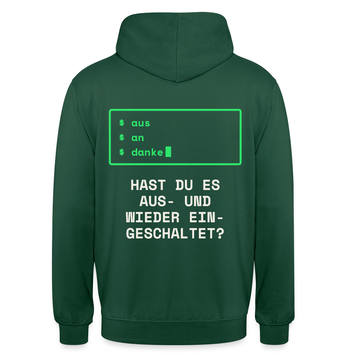 Hast du es aus- und wieder eingeschaltet? Motiv-Hoodie unisex, Farbe Flaschengrün
