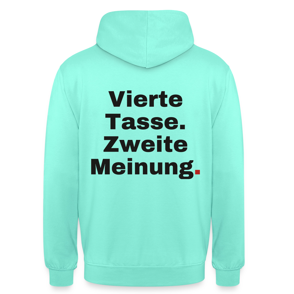 "Vierte Tasse. Zweite Meinung." Motiv-Hoodie unisex, Farbe Mint