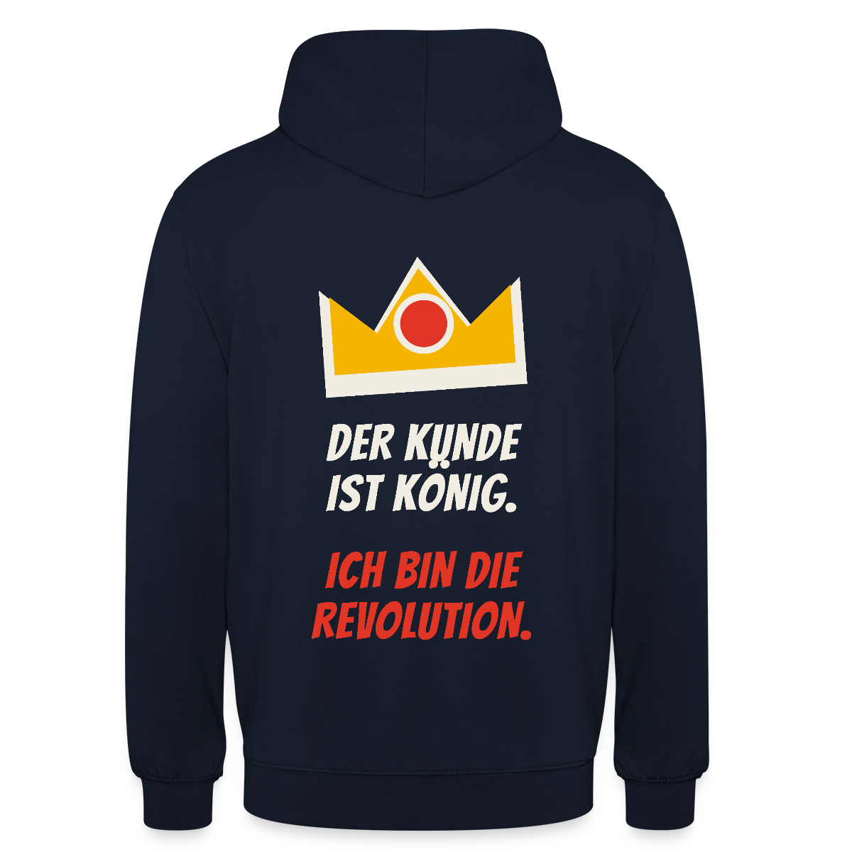 Der Kunde ist König. Ich bin die Revolution. Motiv-Hoodie unisex, Farbe Navy