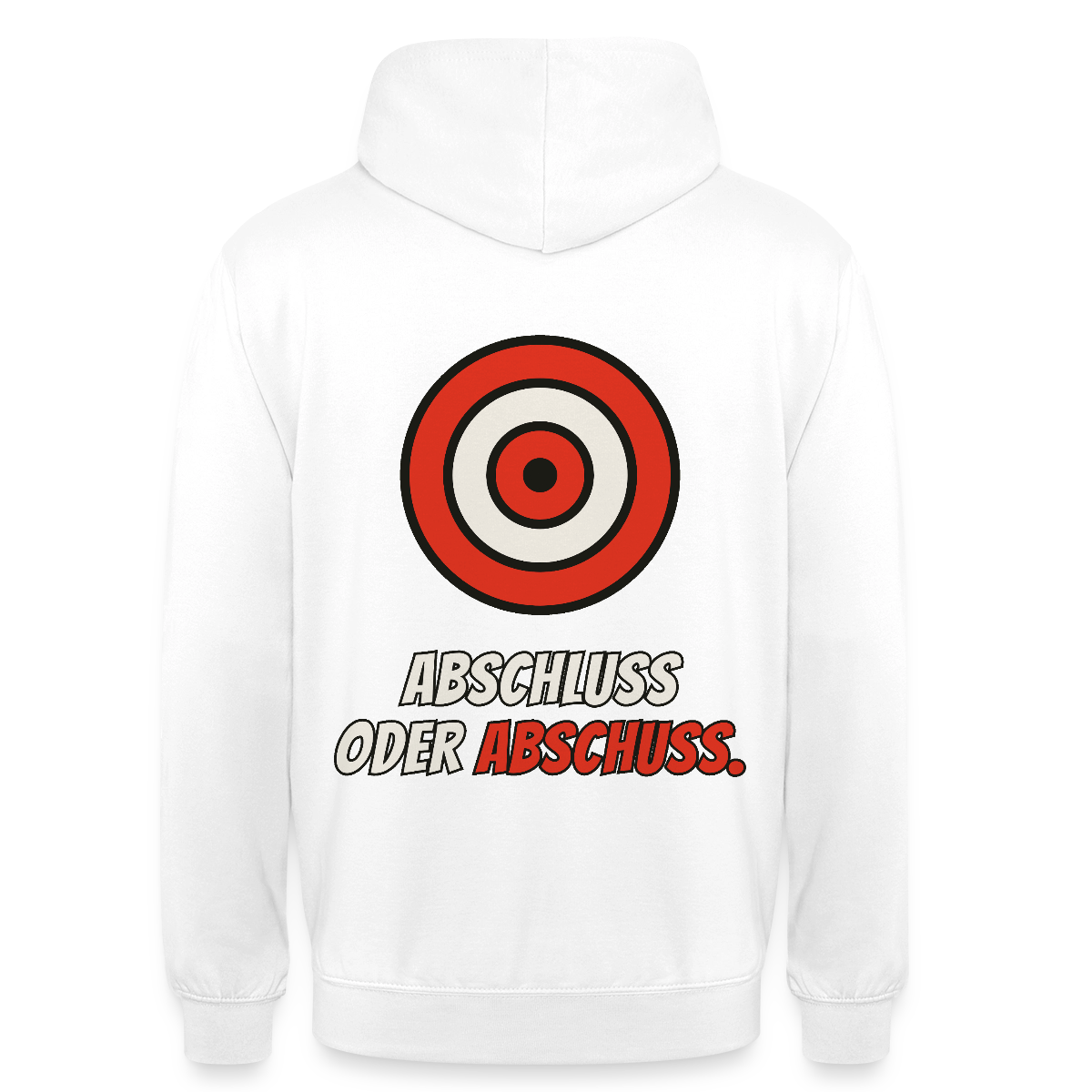 Abschluss oder Abschuss. Motiv-Hoodie unisex, Farbe Weiß