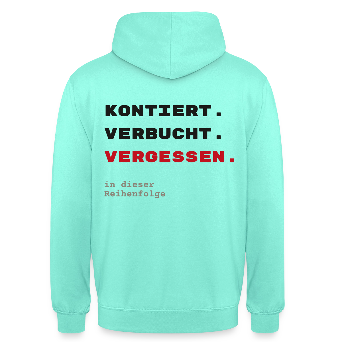 "Kontiert. Verbucht. Vergessen." Motiv-Hoodie unisex, Farbe Mint