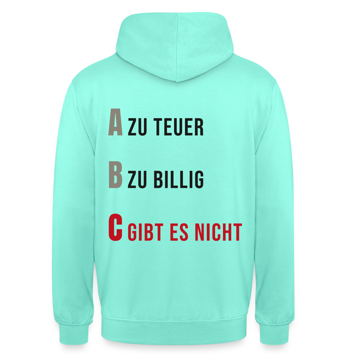 "A zu teuer. B zu billig. C gibt es nicht." Motiv-Hoodie unisex, Farbe Mint