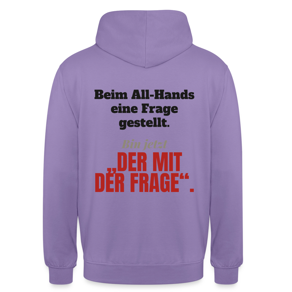 Beim All-Hands eine Frage gestellt. Bin jetzt der mit der Frage. Motiv-Hoodie unisex, Farbe Lavendel