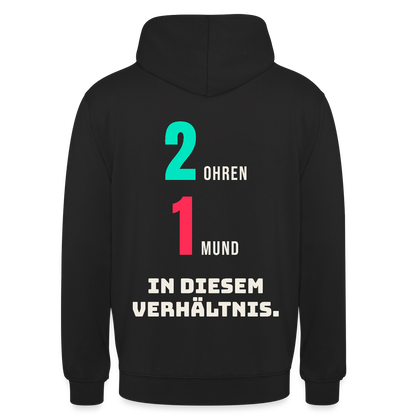 2 Ohren. 1 Mund. In diesem Verhältnis. Motiv-Hoodie unisex, Farbe Schwarz