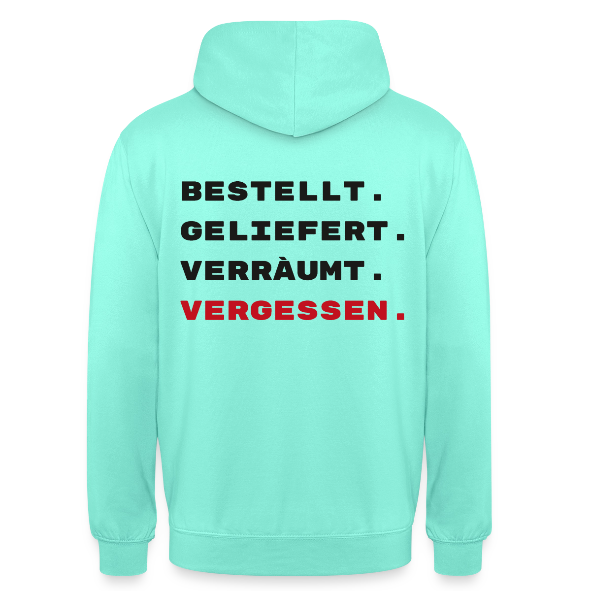 Bestellt. Geliefert. Verräumt. Vergessen. Motiv-Hoodie unisex, Farbe Mint