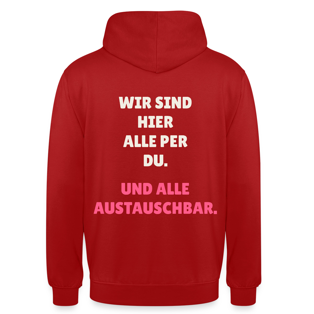Wir sind hier alle per du. Und alle austauschbar. Motiv-Hoodie unisex, Farbe Rot