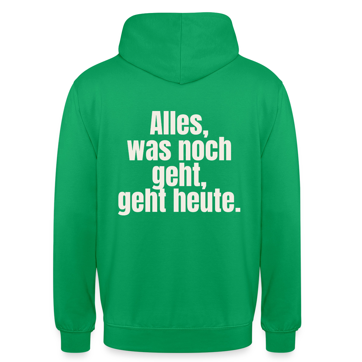 "Alles, was noch geht, geht heute." Motiv-Hoodie unisex, Farbe Kelly Green