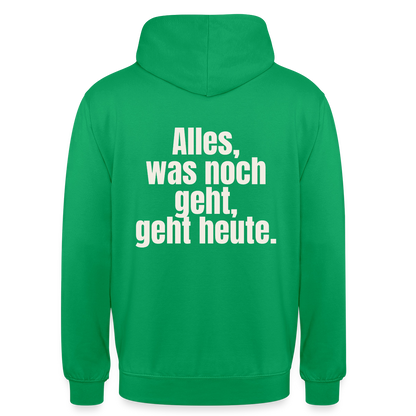 "Alles, was noch geht, geht heute." Motiv-Hoodie unisex, Farbe Kelly Green