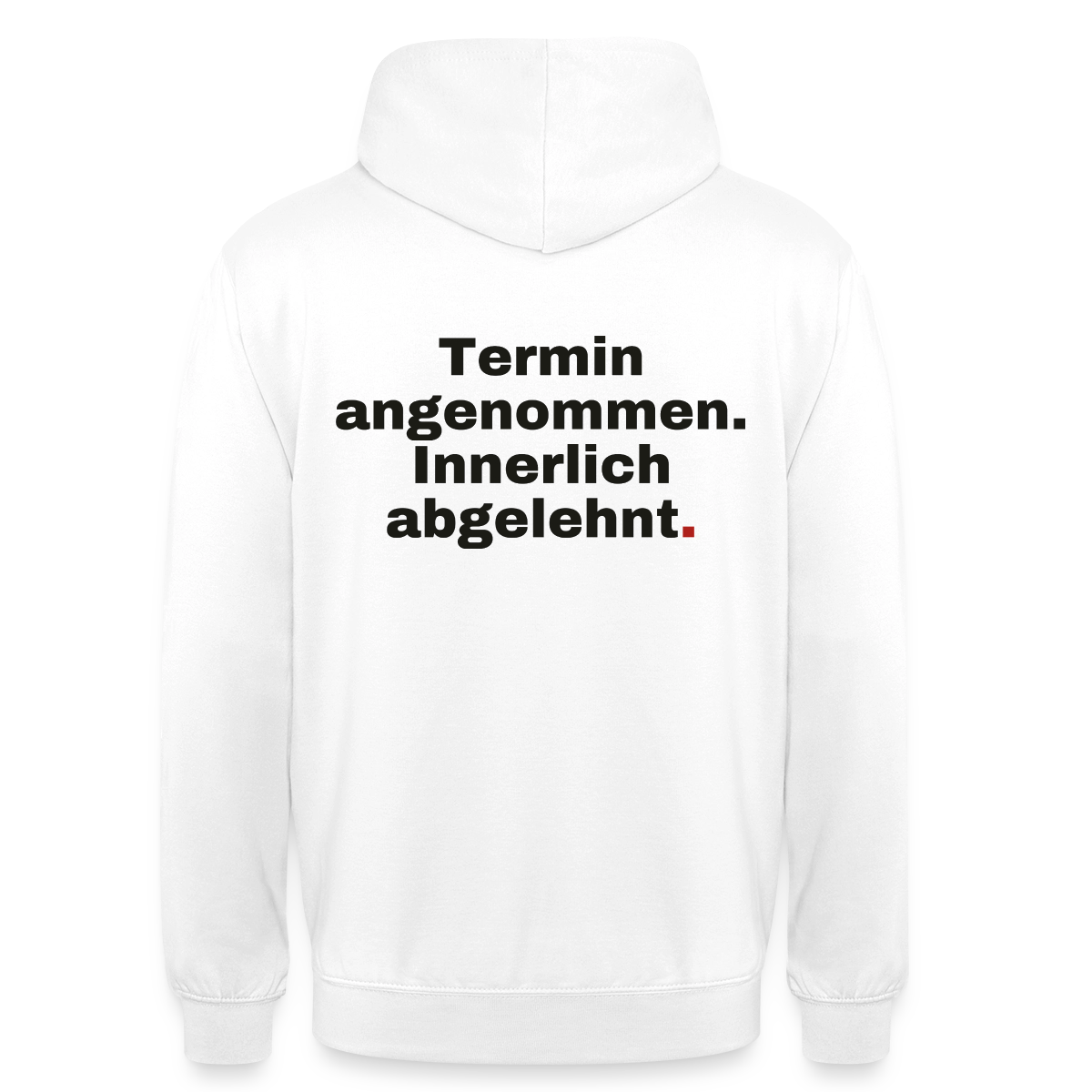 "Termin angenommen. Innerlich abgelehnt." Motiv-Hoodie unisex, Farbe Weiß
