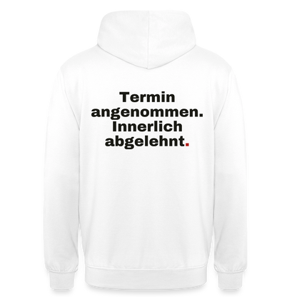 "Termin angenommen. Innerlich abgelehnt." Motiv-Hoodie unisex, Farbe Weiß