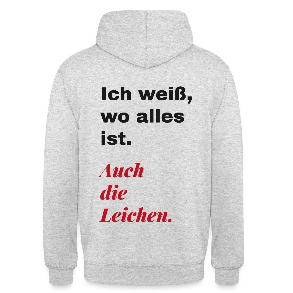 Ich weiß, wo alles ist. Auch die Leichen. Motiv-Hoodie unisex, Farbe Hellgrau meliert