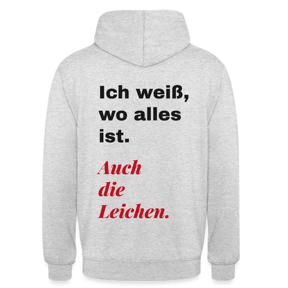 Ich weiß, wo alles ist. Auch die Leichen. Motiv-Hoodie unisex, Farbe Hellgrau meliert