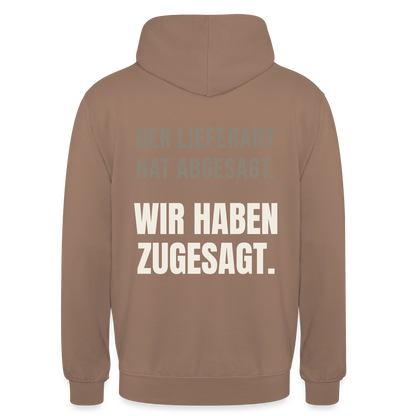 "Der Lieferant hat abgesagt. Wir haben zugesagt." Motiv-Hoodie unisex, Farbe Mokka