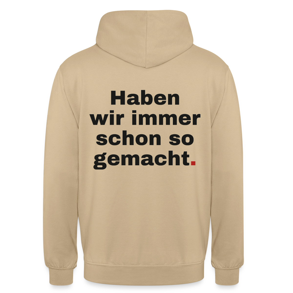 "Haben wir immer schon so gemacht." Motiv-Hoodie unisex, Farbe Beige