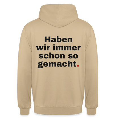 "Haben wir immer schon so gemacht." Motiv-Hoodie unisex, Farbe Beige