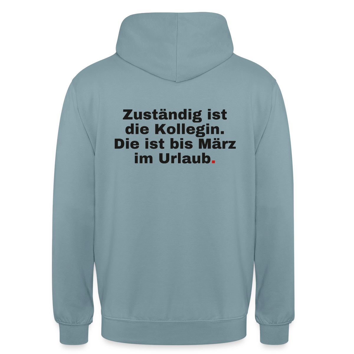 "Zuständig ist die Kollegin. Die ist bis März im Urlaub." Motiv-Hoodie unisex, Farbe Nebelblau