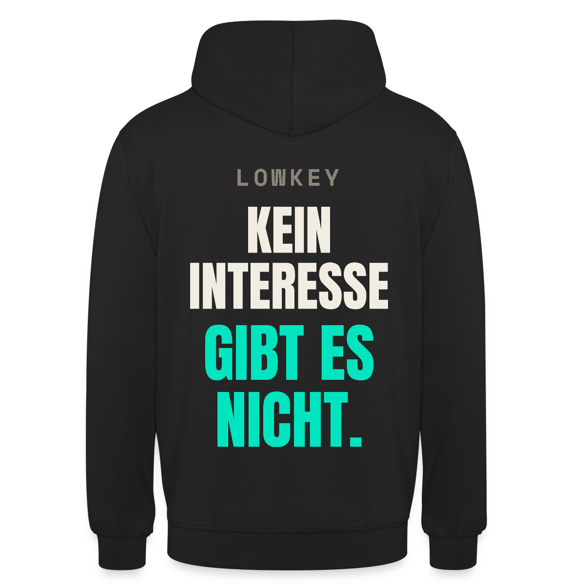 Lowkey. Kein Interesse gibt es nicht. Motiv-Hoodie unisex, Farbe Schwarz