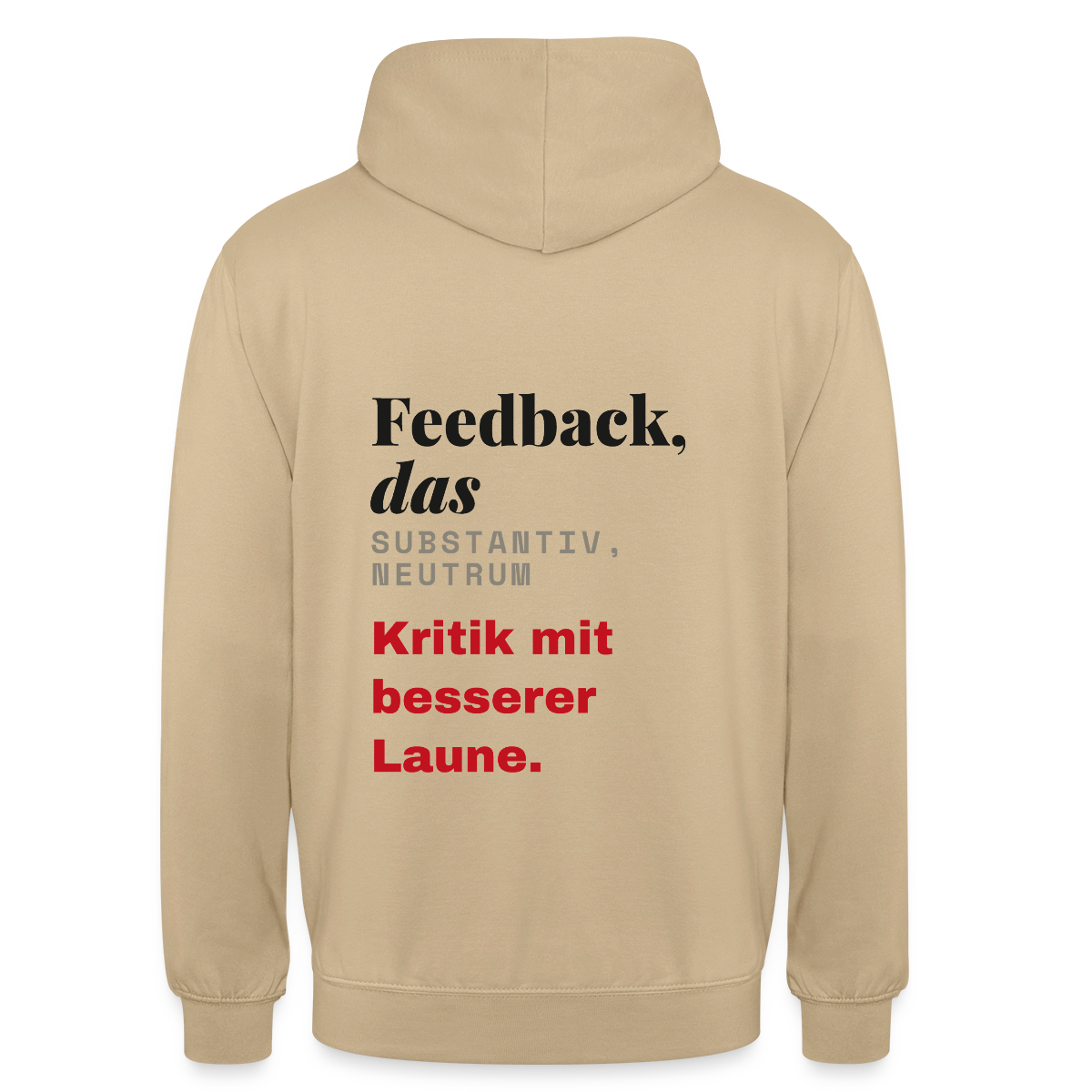 "Feedback, das: Kritik mit besserer Laune." Motiv-Hoodie unisex, Farbe Beige