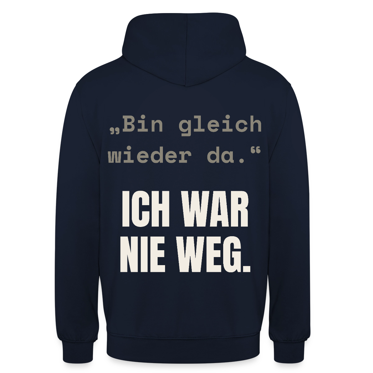 Ich war nie weg Motiv-Hoodie unisex, Farbe Navy