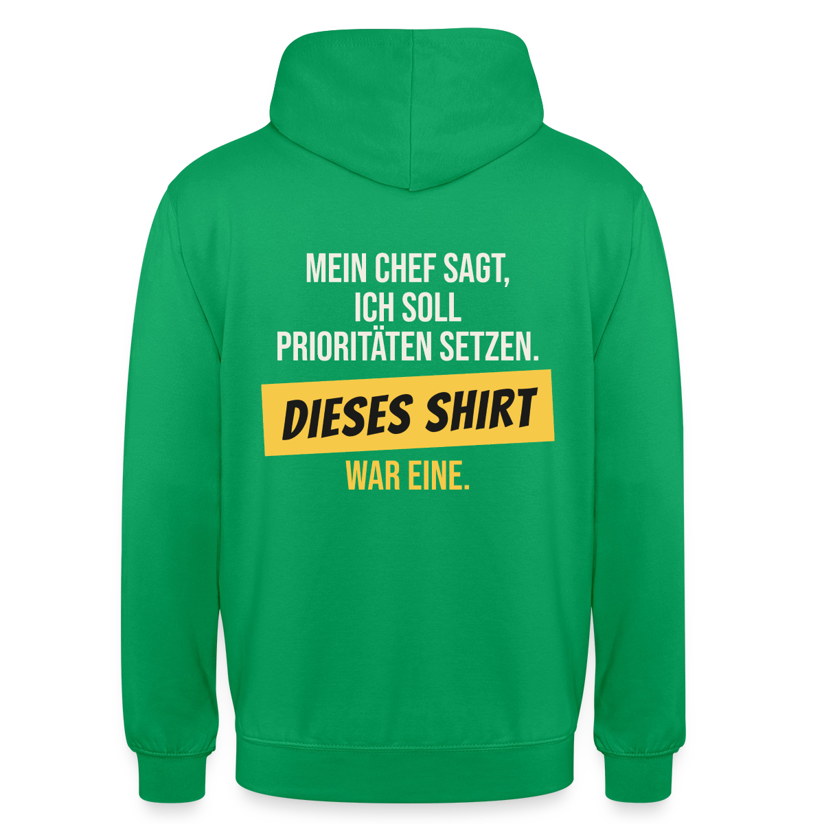 "Ich soll Prioritäten setzen. Dieses Shirt war eine." Motiv-Hoodie unisex, Farbe Kelly Green