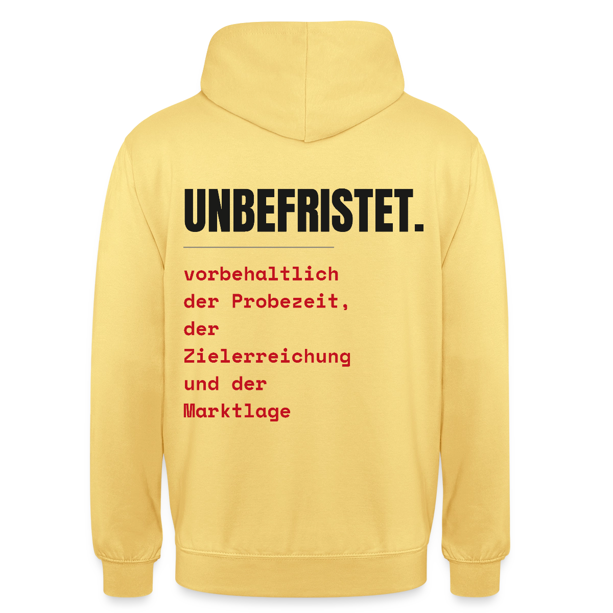 Unbefristet. Vorbehaltlich der Probezeit, der Zielerreichung und der Marktlage. Motiv-Hoodie unisex, Farbe Zitronengelb