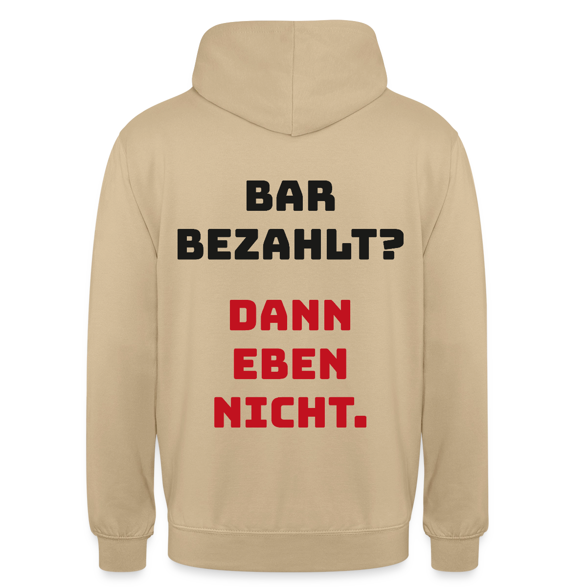 "Bar bezahlt? Dann eben nicht." Motiv-Hoodie unisex, Farbe Beige