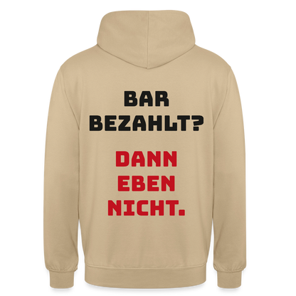 "Bar bezahlt? Dann eben nicht." Motiv-Hoodie unisex, Farbe Beige