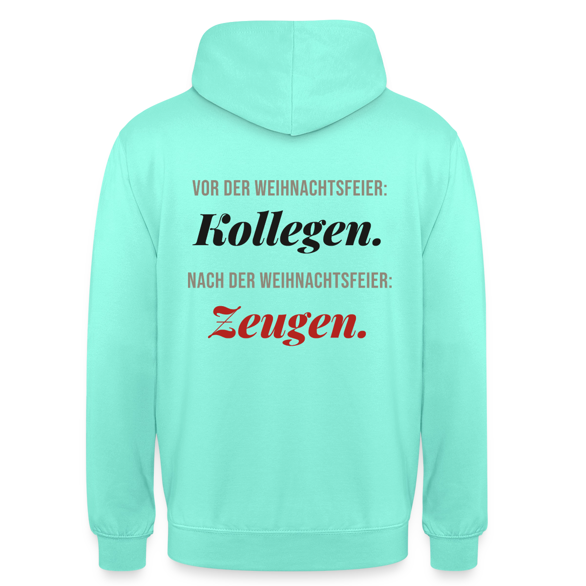 "Vor der Weihnachtsfeier: Kollegen. Nach der Weihnachtsfeier: Zeugen." Motiv-Hoodie unisex, Farbe Mint