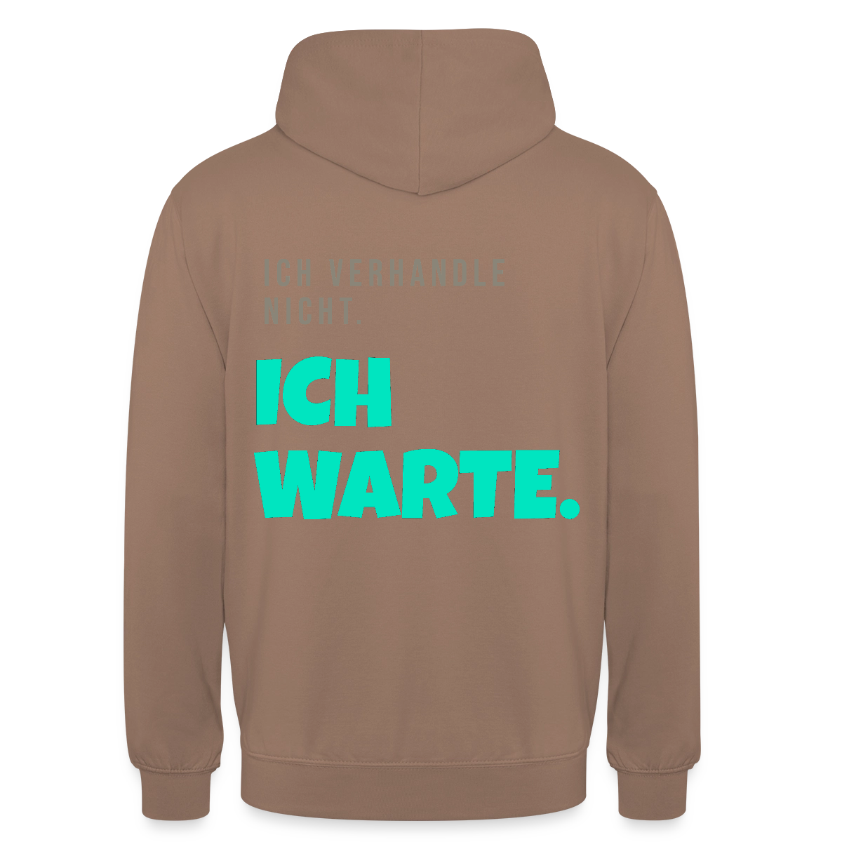 "Ich verhandle nicht. Ich warte." Motiv-Hoodie unisex, Farbe Mokka