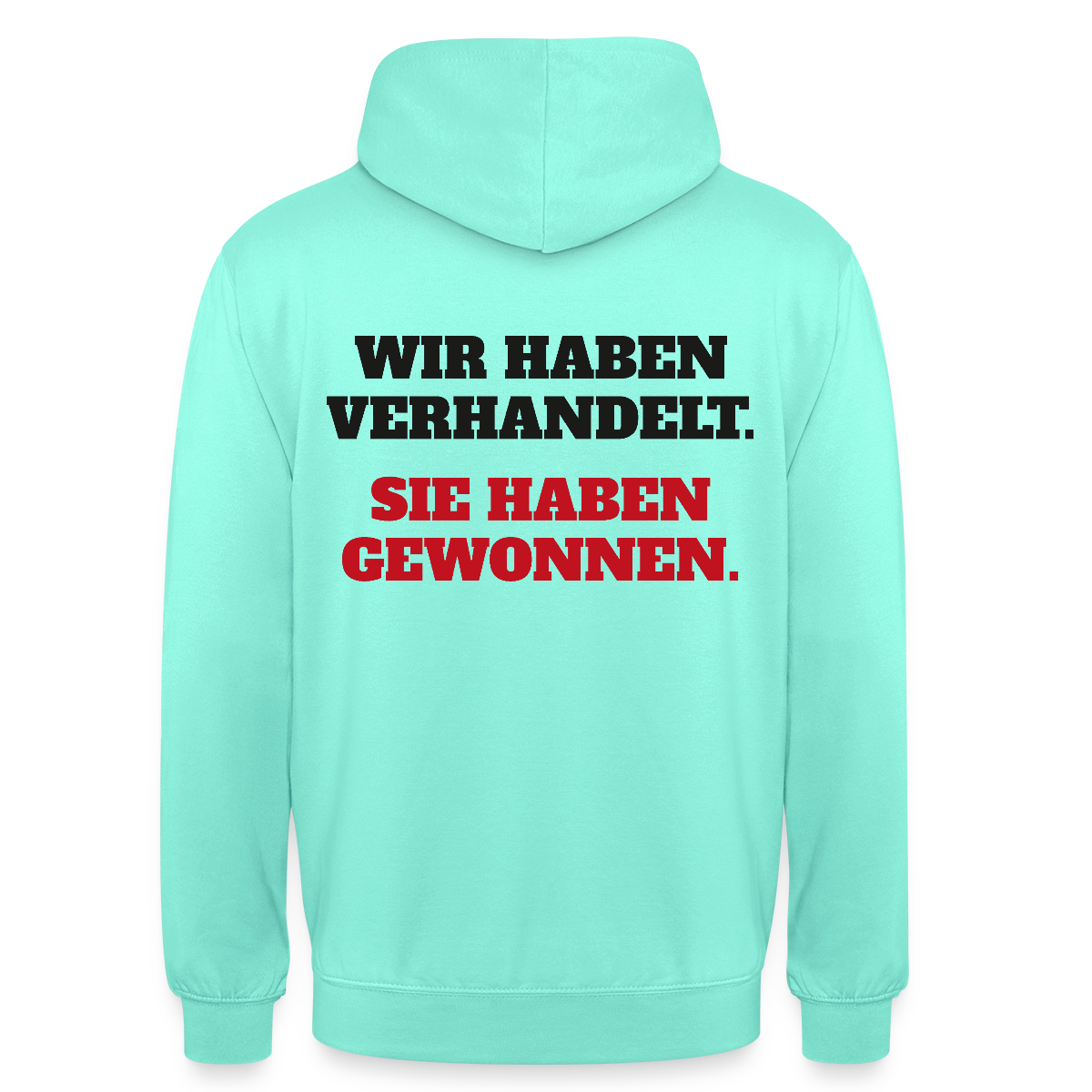 "Wir haben verhandelt. Sie haben gewonnen." Motiv-Hoodie unisex, Farbe Mint