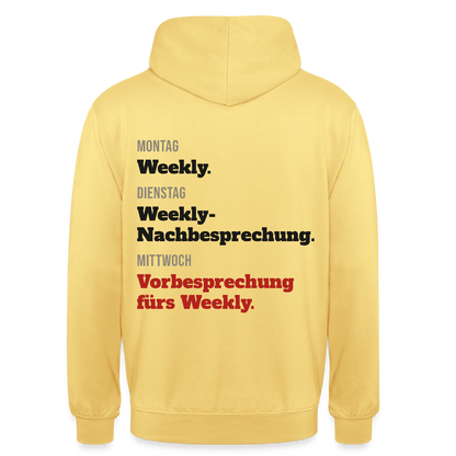 "Montag Weekly. Dienstag Weekly-Nachbesprechung. Mittwoch Vorbesprechung fürs Weekly." Motiv-Hoodie unisex, Farbe Zitronengelb
