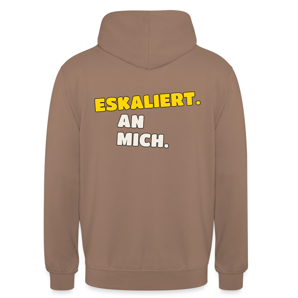 "Eskaliert. An mich." Motiv-Hoodie unisex, Farbe Mokka