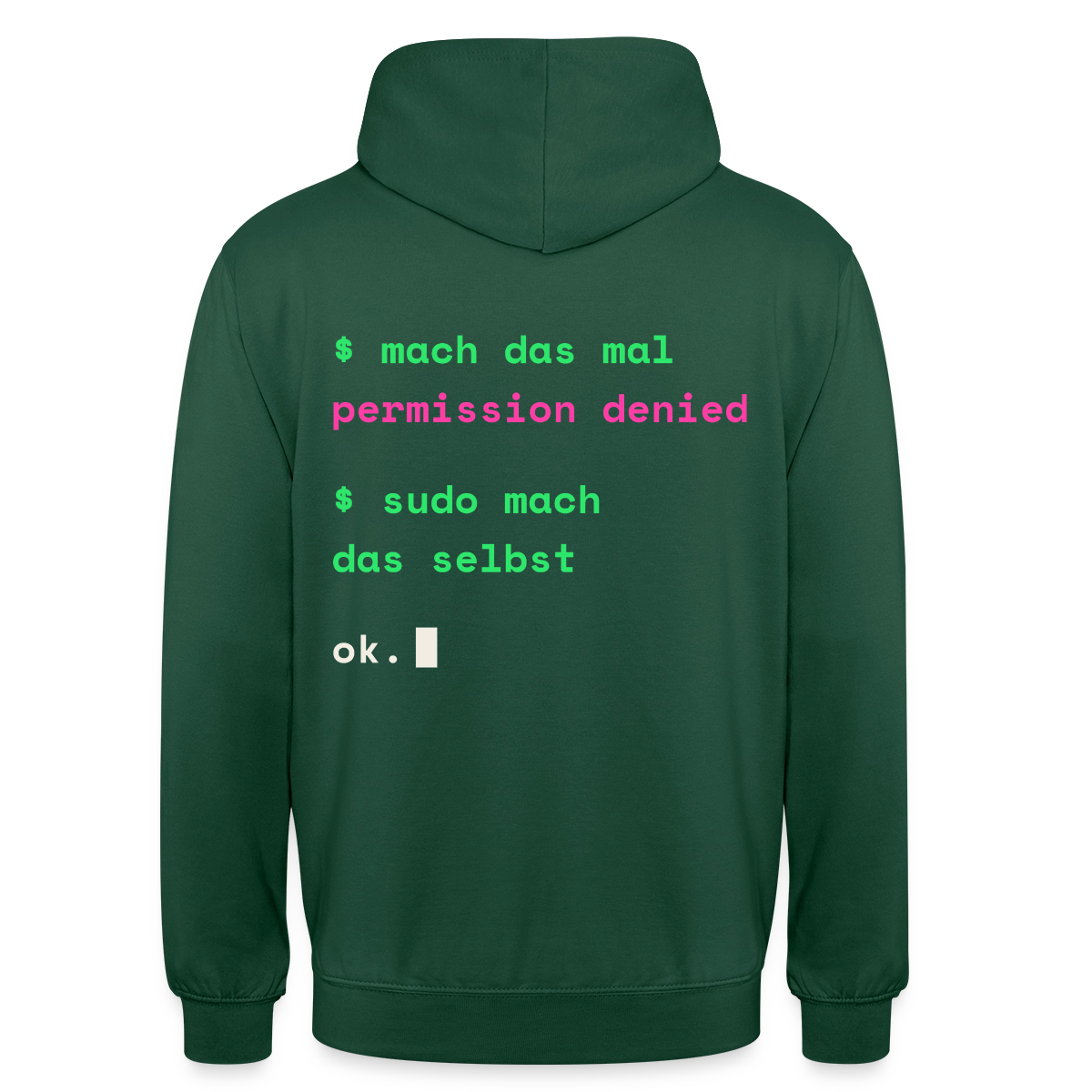 Mach das mal. Permission denied. Sudo mach das selbst. Motiv-Hoodie unisex, Farbe Flaschengrün
