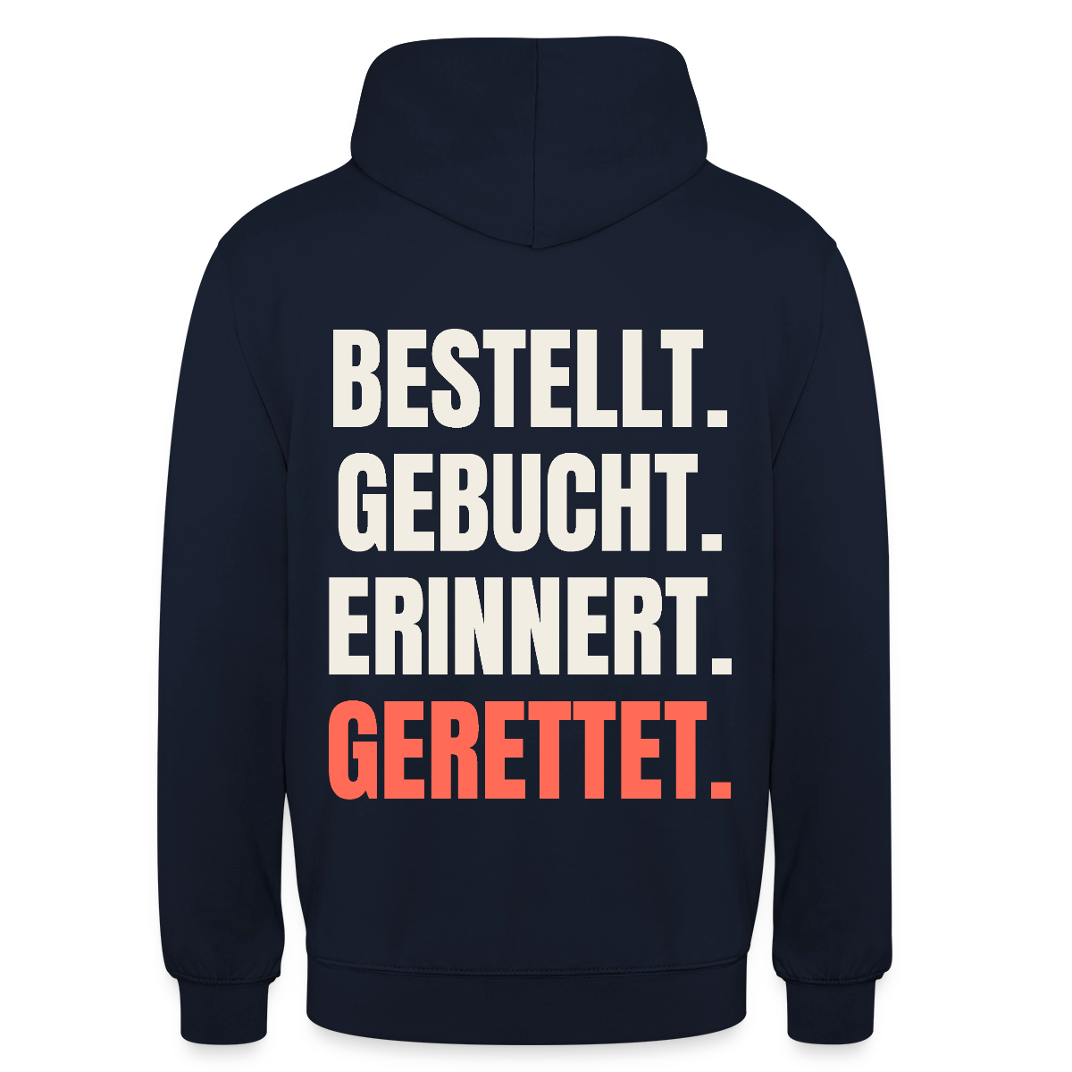 Bestellt. Gebucht. Erinnert. Gerettet. Motiv-Hoodie unisex, Farbe Navy