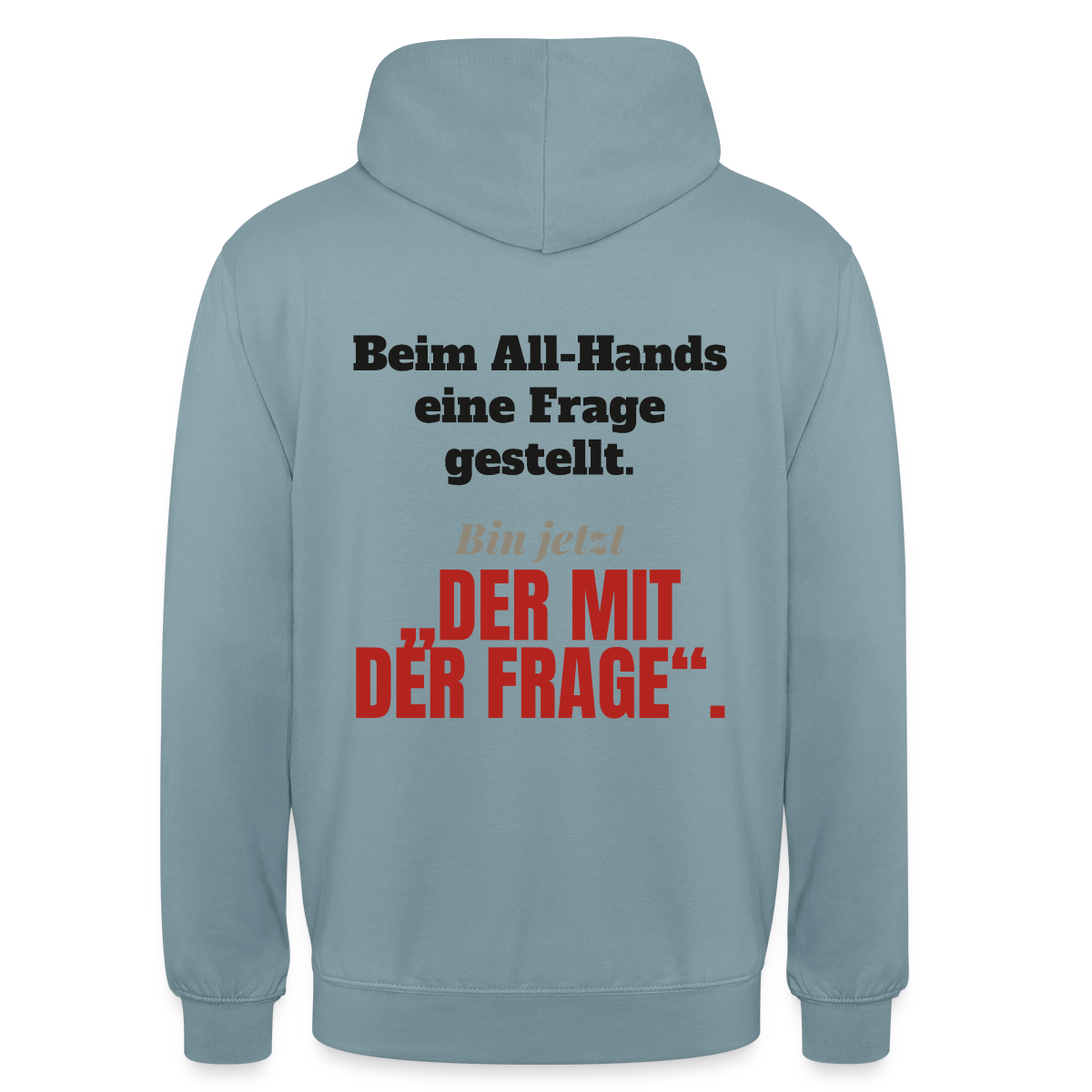 Beim All-Hands eine Frage gestellt. Bin jetzt der mit der Frage. Motiv-Hoodie unisex, Farbe Nebelblau