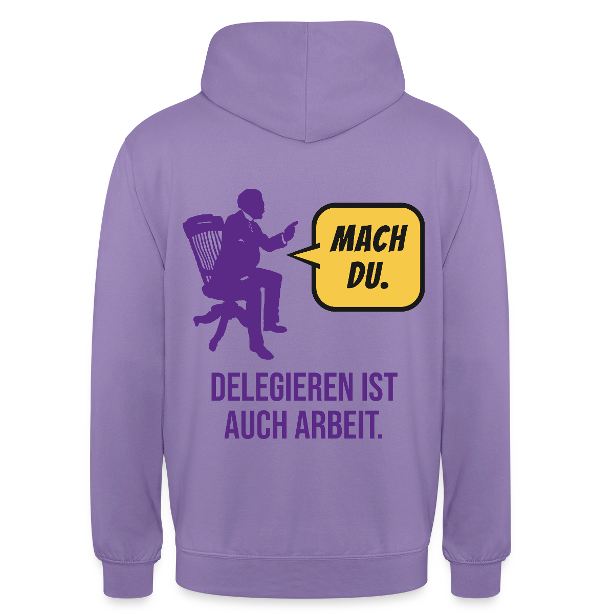 Delegieren ist auch Arbeit. Sprechblasen-Motiv Motiv-Hoodie unisex, Farbe Lavendel