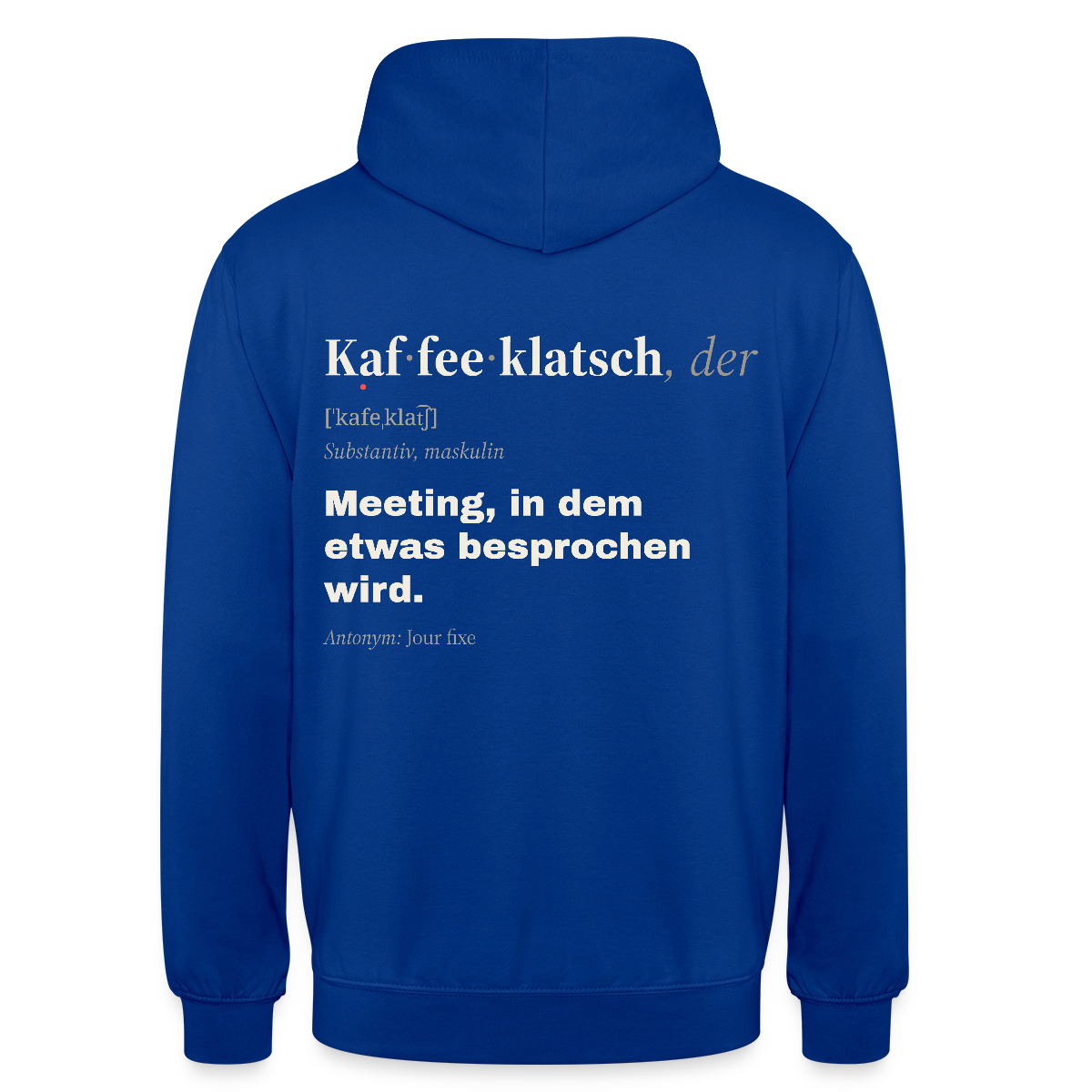 "Kaffeeklatsch, der: Meeting, in dem etwas besprochen wird." Motiv-Hoodie unisex, Farbe Royalblau
