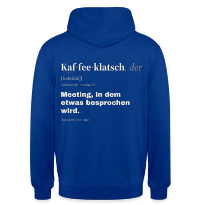"Kaffeeklatsch, der: Meeting, in dem etwas besprochen wird." Motiv-Hoodie unisex, Farbe Royalblau