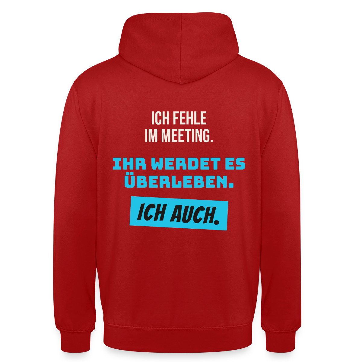 Ich fehle im Meeting. Ihr werdet es überleben. Ich auch. Motiv-Hoodie unisex, Farbe Rot