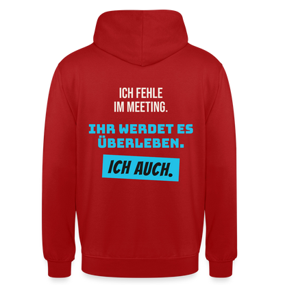 Ich fehle im Meeting. Ihr werdet es überleben. Ich auch. Motiv-Hoodie unisex, Farbe Rot