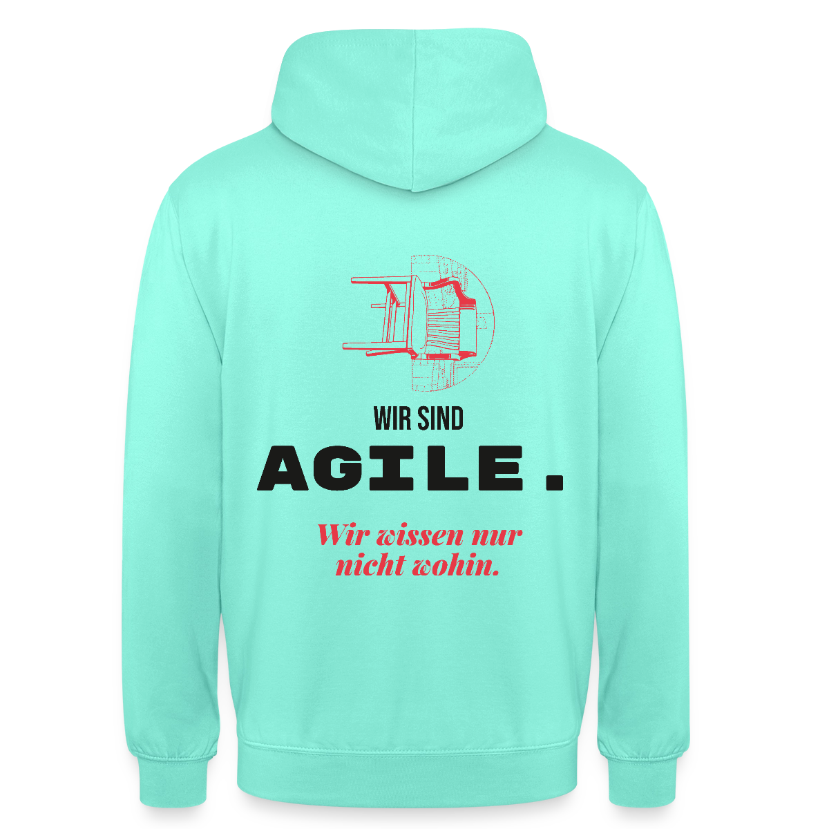 Wir sind agile. Wir wissen nur nicht wohin. Motiv-Hoodie unisex, Farbe Mint